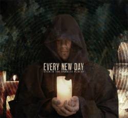 Every New Day : Even In The Darkest Places